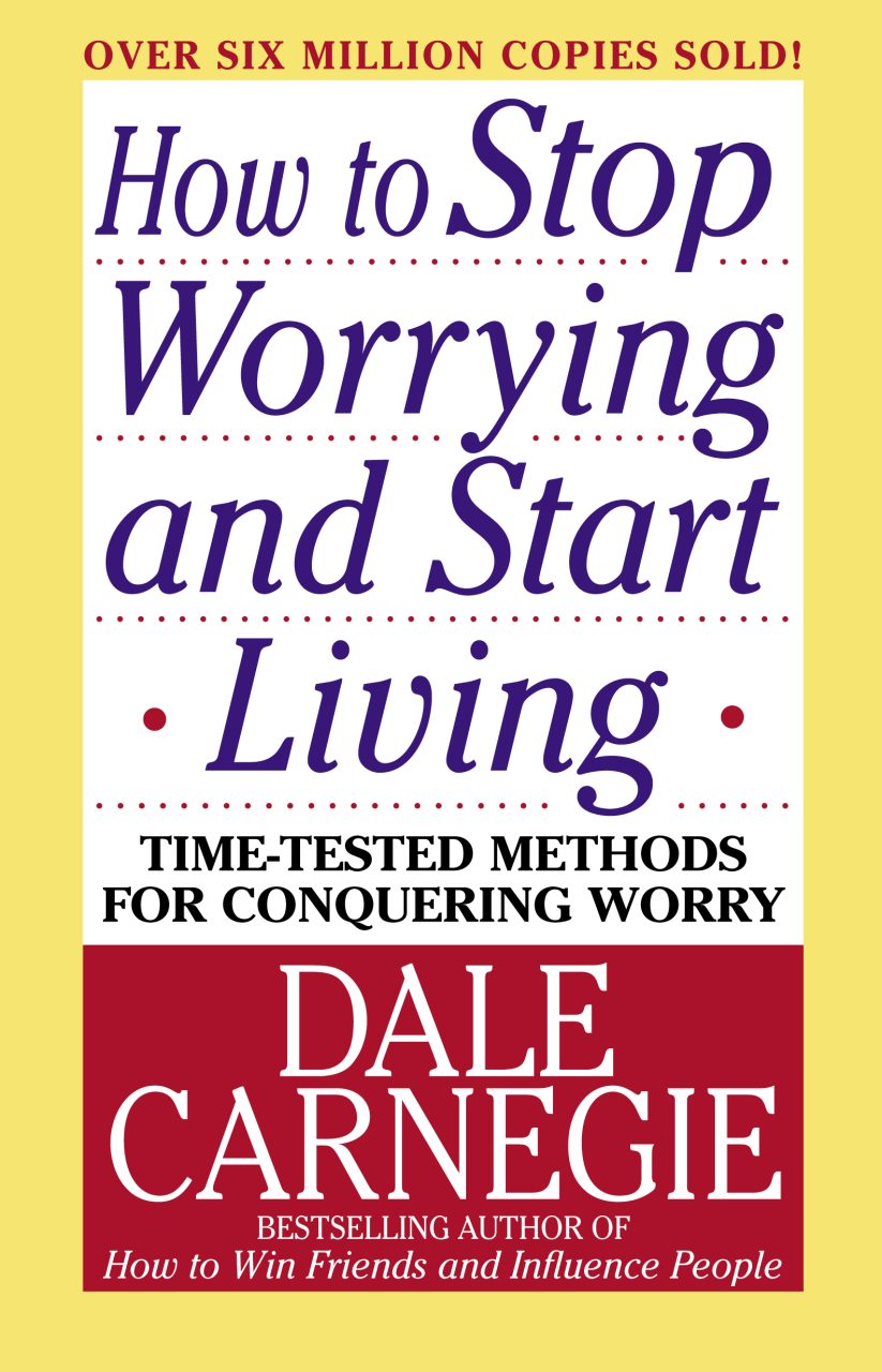 How to Stop Worrying and Start Living - Quẳng Gánh Lo Đi & Vui Sống