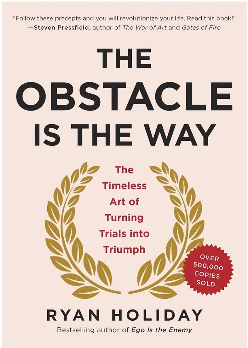 The Obstacle Is the Way - Vượt Qua Trở Ngại