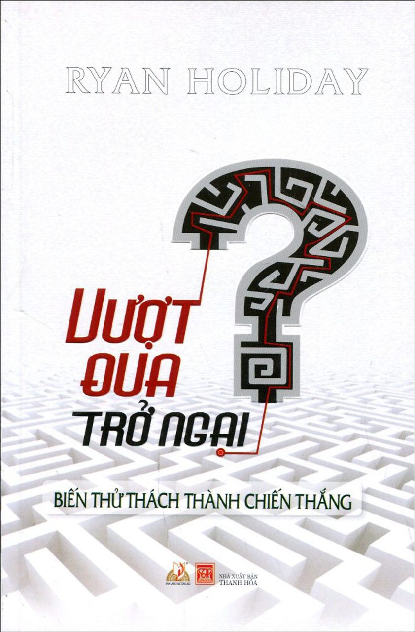 The Obstacle Is the Way - Vượt Qua Trở Ngại
