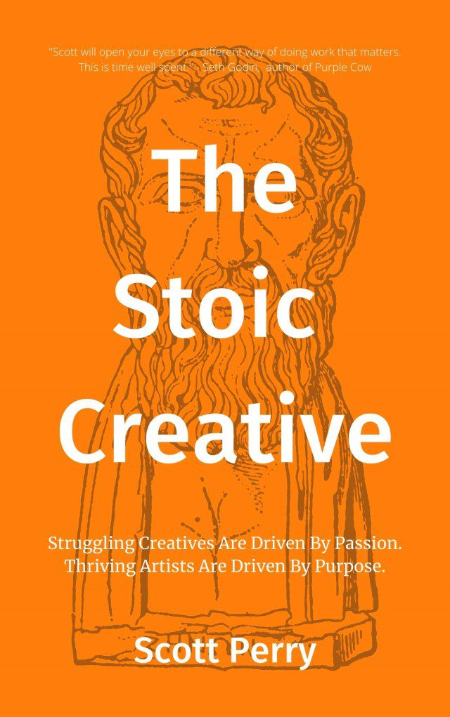 sách truyền cảm hứng - 23 - The Stoic Creative Handbook-Struggling Creatives Are Driven By Passion. Thriving Artists Are Driven By Purpose