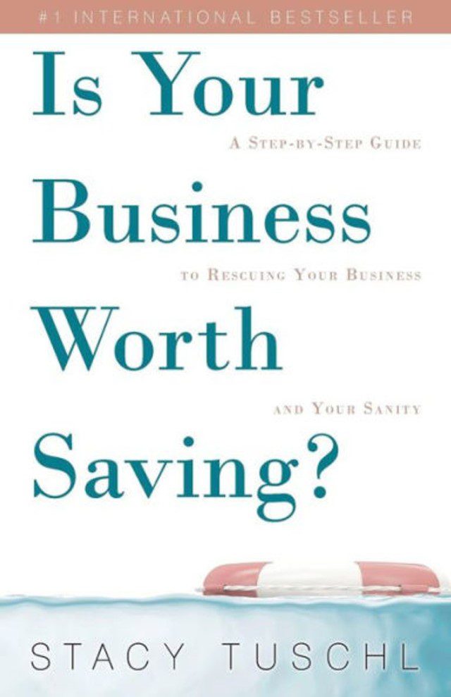 sách truyền cảm hứng - 24 - Is Your Business Worth Saving-A Step-by-Step Guide to Rescuing Your Business and Your Sanity