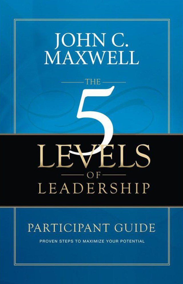 sách truyền cảm hứng - 26 - The 5 Levels of Leadership-Proven Steps to Maximize Your Potential