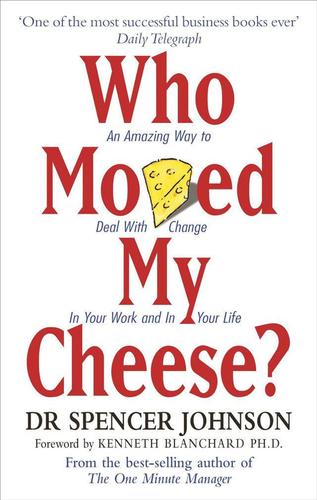 sách truyền cảm hứng - 47.1 - Who Moved My Cheese-An Amazing Way to Deal with Change in Your Work and in Your Life