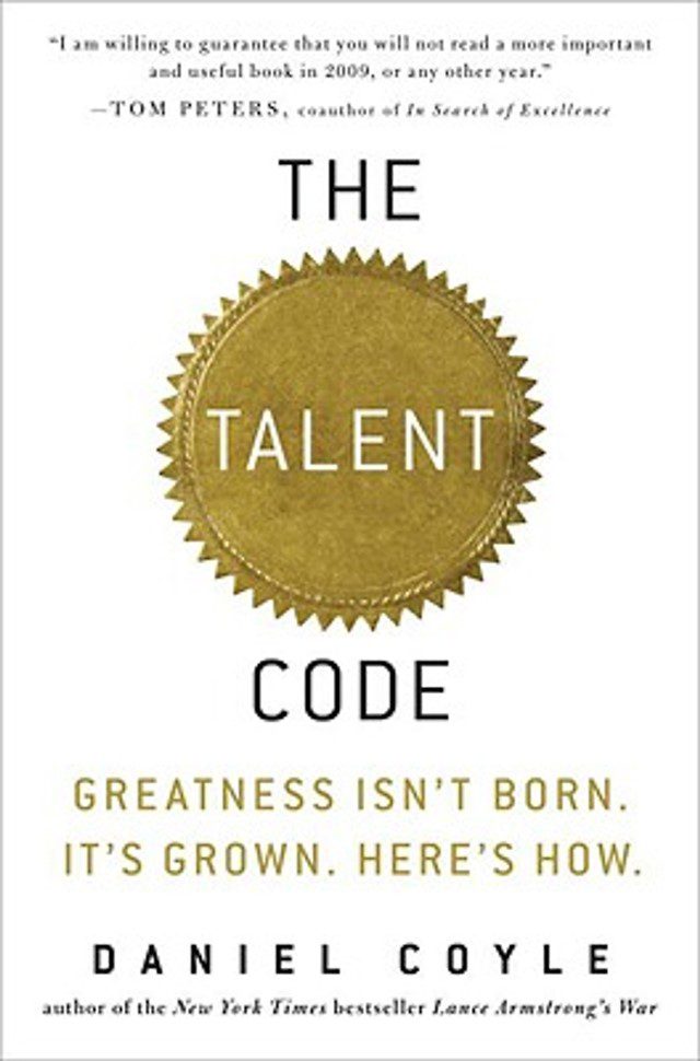 sách truyền cảm hứng - 49.1 - The Talent Code-Greatness Isn’t Born. It’s Grown. Here’s How.