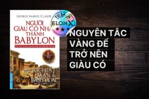 Người Giàu Có Nhất Thành Babylon: 10 nguyên tắc vàng để trở nên giàu có