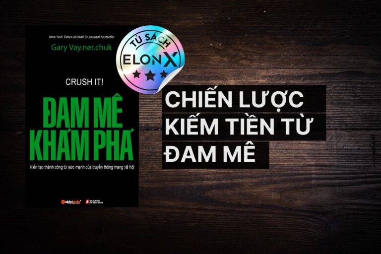 Đam Mê Khám Phá (Crush It): Chiến lược kiếm tiền từ đam mê và tận dụng sức mạnh mạng mã hội