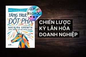 Tăng Trưởng Đột Phá (Hacking Growth): Chiến lược kỳ lân hóa doanh nghiệp