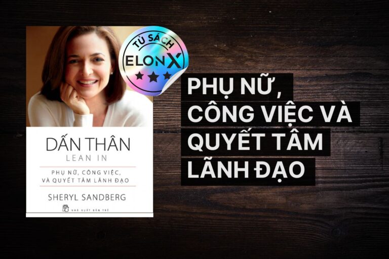 Dấn thân (Lean in) - Sheryl Sandberg: Phụ nữ, công việc và quyết tâm lãnh đạo