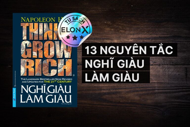 Think & Grow Rich - Napoleon Hill: 13 nguyên tắc nghĩ giàu làm giàu